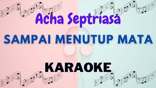 Download lagu Acha Septriasa - Sampai menutup mata - Karaoke version mp3 Download lagu Acha Septriasa - Sampai menutup mata - Karaoke version mp3