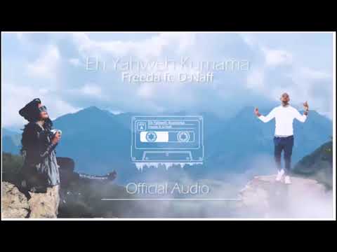 Freeda ft D-Naff Eh yahweh kumama (best gospel of the year)