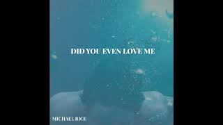 Michael Rice - Did You Even Love Me (Official Audio)