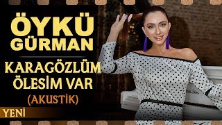 Karagözlüm ölesim var (Akustik) - Öykü Gürman