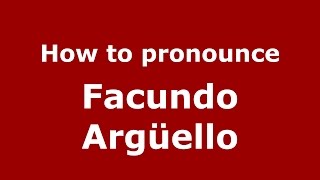 How to pronounce Facundo Argüello