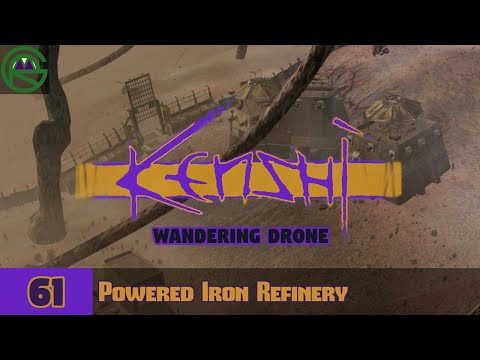 Kenshi -- Episode 61: Powered Iron Refinery -- Wandering Drone