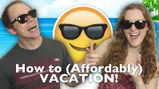 How YOU Can Vacation (Without Going Broke)!