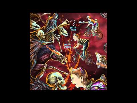 10) Della Vita Della Morte "Tutti Vogliono Uccidere Tutti"