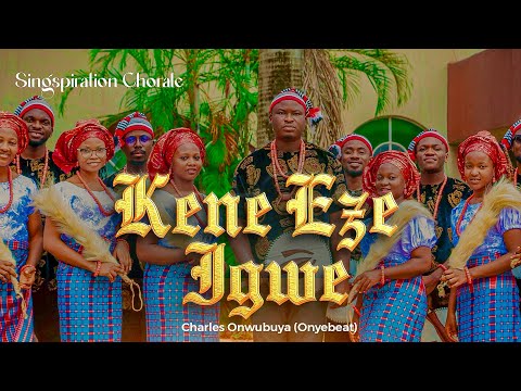 Kene Eze Igwe | Charles Onwubuya | Singspiration Chorale