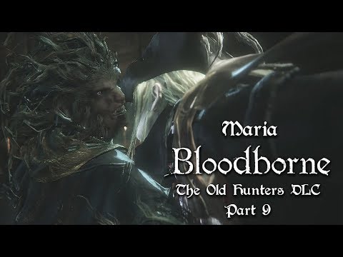 Maria of the Astral Clocktower - Bloodborne: The Old Hunters DLC - Part 9 - Beast Build Gameplay