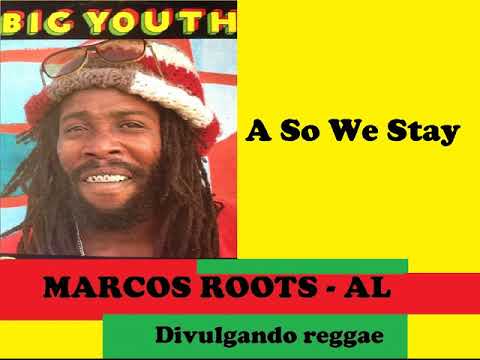 REGGAE DAS ANTIGAS: Big Youth - A So We Stay / MARCOS ROOTS - AL