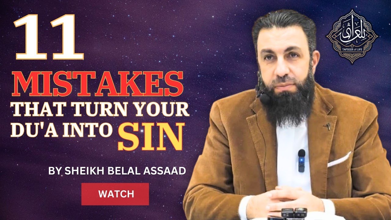11 Mistakes That Turn Your Du'a Into Sin | Belal Assaad @Tafseeroflife #islamicvideo #belalassad