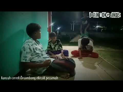 Kancah cerrek ekecok pessenah//Teman sombong.||ALIRAN WONG TANDES. MADURA