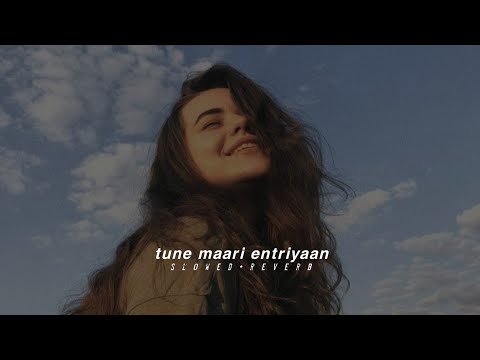 Tune Maari Entriyaan (slowed+reverb)