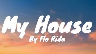 My House (Lyrics) - Flo Rida