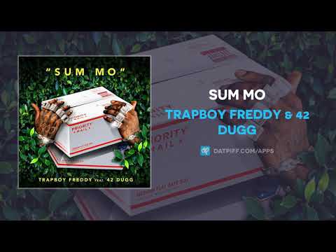 Trapboy Freddy & 42 Dugg - Sum Mo (AUDIO)