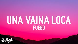 Fuego - Una Vaina Loca (Letra/Lyrics)