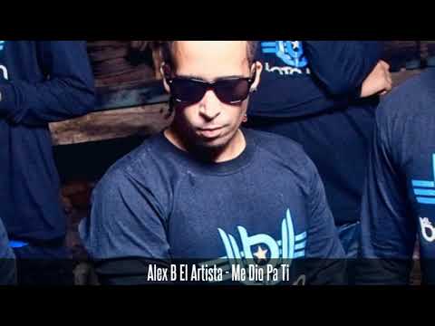 alex B el artista - me dio pa ti