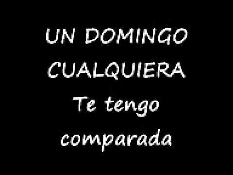 Un domingo cualquiera - Te tengo comparada