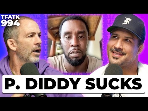 P. Diddy, You Absolutely SUCK! | TFATK Ep. 994