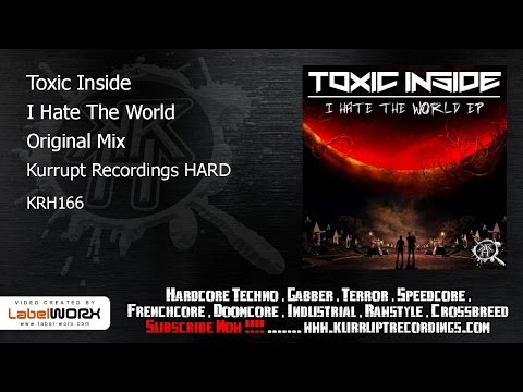 Toxic Inside - I Hate The World (Kurrupt Recordings HARD - KRH166)