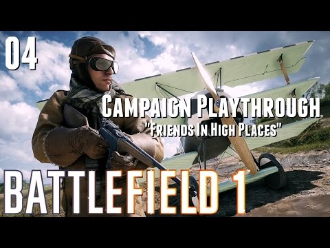 BATTLEFIELD 1 CAMPAIGN PLAY THROUGH #4 - "FRIENDS IN HIGH PLACES"