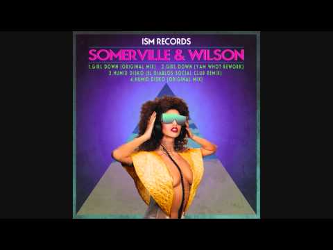 Somerville & Wilson - Girl Down (Yam Who? Rework)