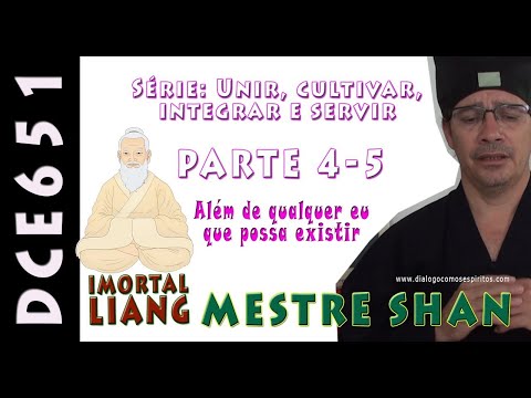 DcE 651 - [Além de qualquer EU] Entidade Imortal Liang - - Médium Monge Taoista Tian Xin Shan