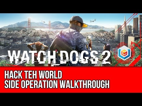 Watch Dogs 2 Walkthrough - Hack Teh World Main Operation Gameplay/Let's Play