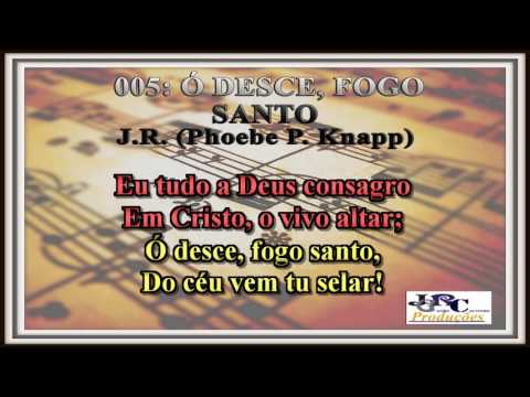 Harpa Cristã - 005   Ó Desce, Fogo Santo Karaoke/playback