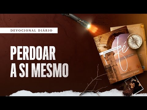 Devocional Diário: 1 de Outubro - PERDOAR A SI MESMO | Descobertas da Fé