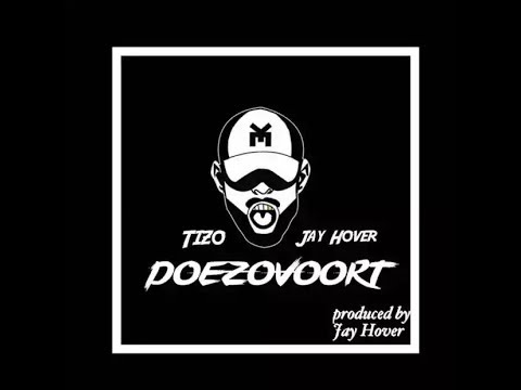 Jay Hover x Tizo – Doezovoort (Prod. by Jay Hover)