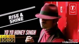 Rise &amp; shine yo yo honey Singh