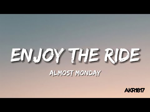 almost monday - enjoy the ride (Lyrics)