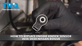 How to Replace Engine Knock Sensor 2014-2020 Nissan Rogue