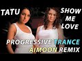 t.A.T.u. - Show Me Love (Aimoon Remix) 
