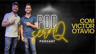 PODSER Q - COM VICTOR OTÁVIO