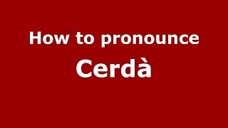 How to pronounce Cerdà