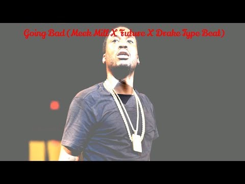 Going Bad (Meek Mill X Future X Drake Type Beat)