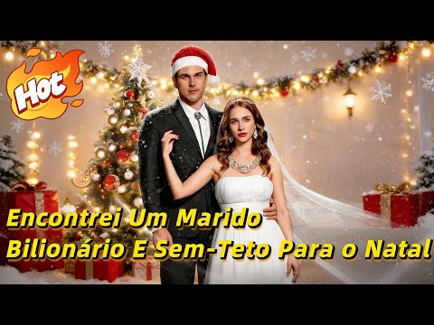 🆕Encontrei Um Marido Bilionário E Sem-Teto Para o Natal#drama