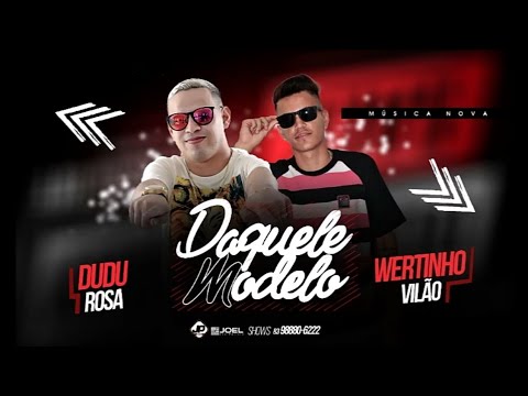Dudu Rosa & Wertinho Vilão - Daquele Modelo ( Áudio Oficial ) ( DJ Xiclin )