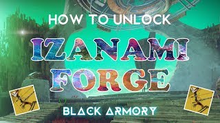 Destiny 2: HOW TO UNLOCK IZANAMI FORGE | Black Armory