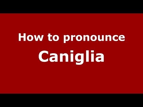 How to pronounce Caniglia