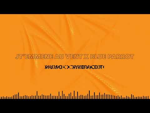 JT'EMMENE AU VENT x BLUE PARROT (RHUM G X RIVIIERA EDIT) - LEA PACI, TIGARAH x ROMAIN GARCIA