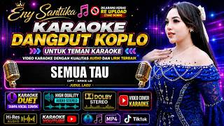 Download lagu Karaoke SEMUA TAU Versi Dangdut Koplo I ENY SANTIKA I Karaoke Duet Tanpa Vocal Cowok / Pria mp3