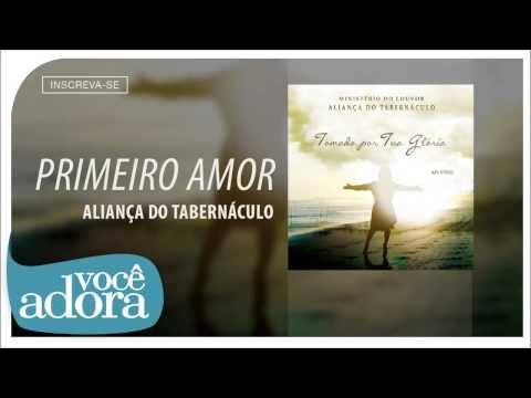 Aliança do Tabernáculo - Primeiro Amor (Tomado Por Tua Glória) [Áudio Oficial]