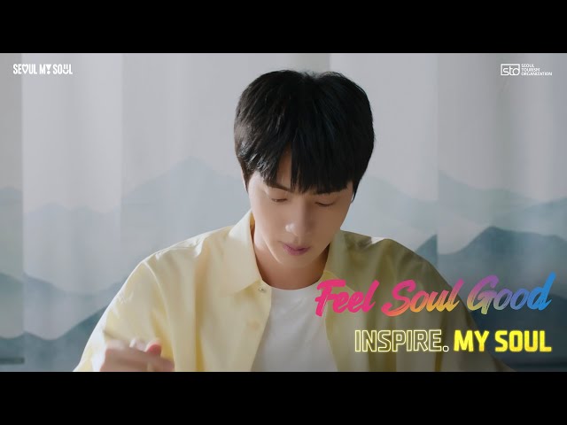 [Seoul & Jin of BTS] Feel Soul Good – Episode 2. INSPIRE
