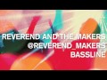 Reverend And The Makers - Bassline 