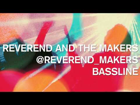 Reverend And The Makers - Bassline