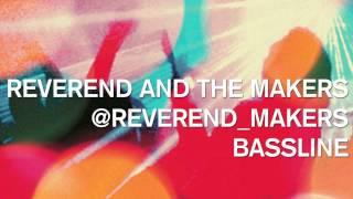 Video thumbnail of "Reverend And The Makers - Bassline"