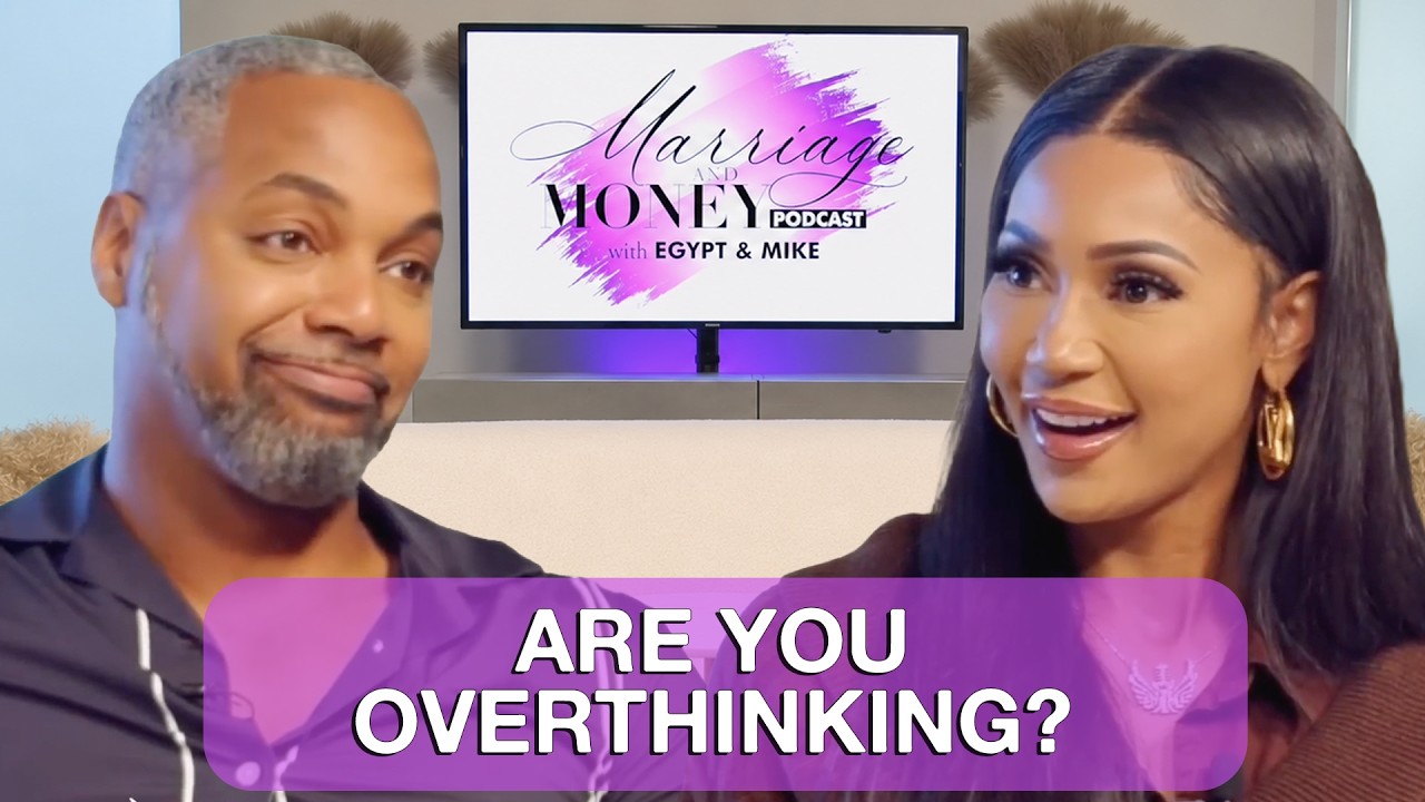 Overthinking Could Be Destroying Your Relationship! | Marriage & Money Podcast
