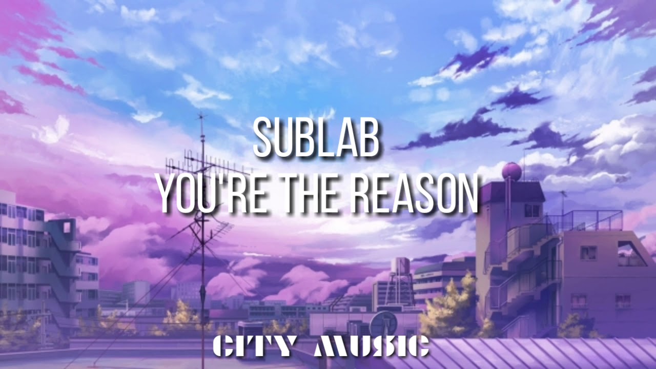 Sublab - You're The Reason (lyrics/lyric video)