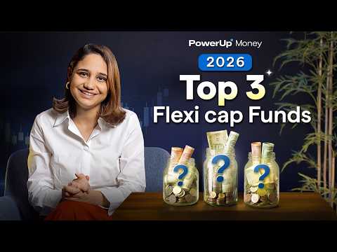 Top 3 Flexi Cap Funds for 2026 Revealed | PowerUp Money