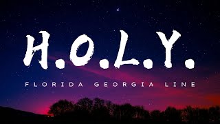 H.O.L.Y. - Florida Georgia Line [ Lyrical Music Video ]